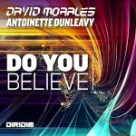 David Morales & Antoinette Dunleavy ‘Do You Believe’ DIRIDIM