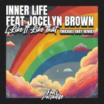 Inner Life Ft. Jocelyn Brown ‘I Like It Like That’ (Michael Gray Remix) Fool’s Paradise