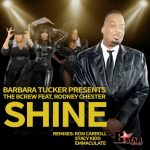 Barbara Tucker pres. The BCrew ft. Rodney Chester ‘Shine’ (Ron Carroll, Emmaculate and Stacy Kidd Remixes) BStar Music Group